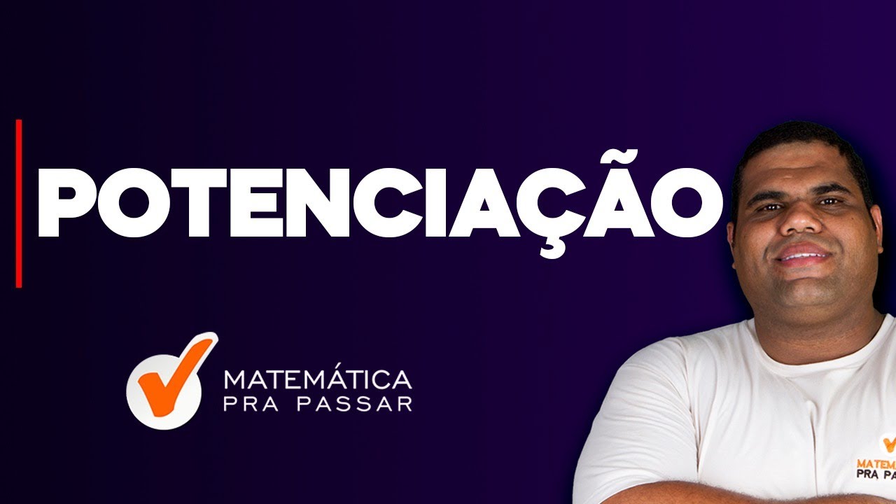 Aprenda Potenciação de uma forma rápida e simples