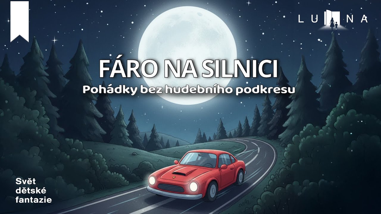 Fáro na silnici 🚗🚦🛣️  (BEZ HUDEBNÍHO PODKRESU) audio pohádka (2026) LUNA - svět dětské fantazie 🌙
