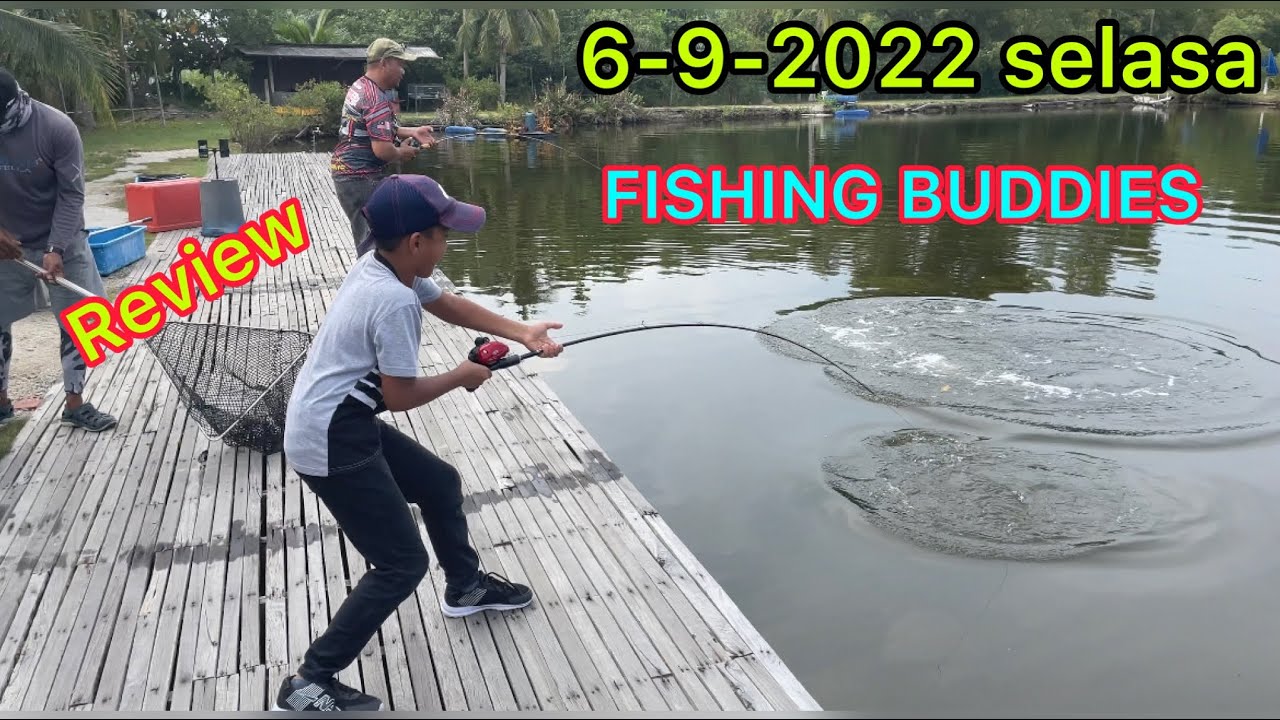 REVIEW KOLAM FISHING BUDDIES SG PELEK SEPANG SELANGOR 6-9-2022 selasa