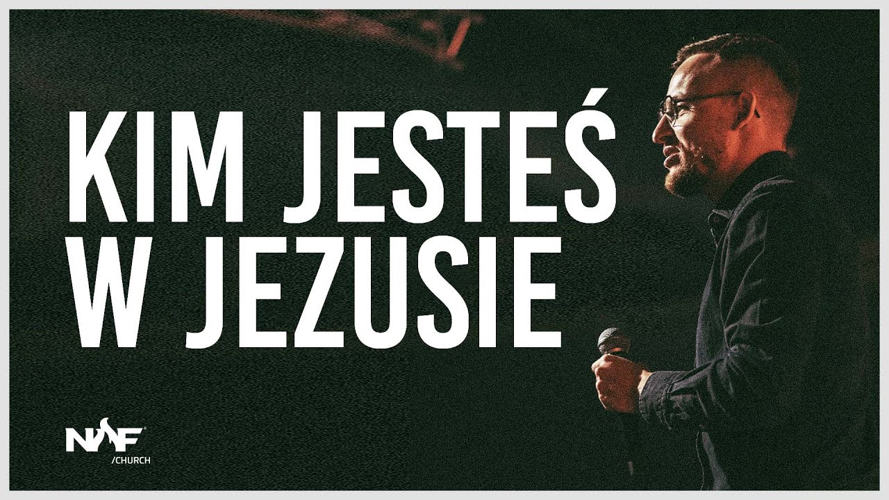 Kim jesteś w Jezusie | PS Jakub Kamiński | NOF Church