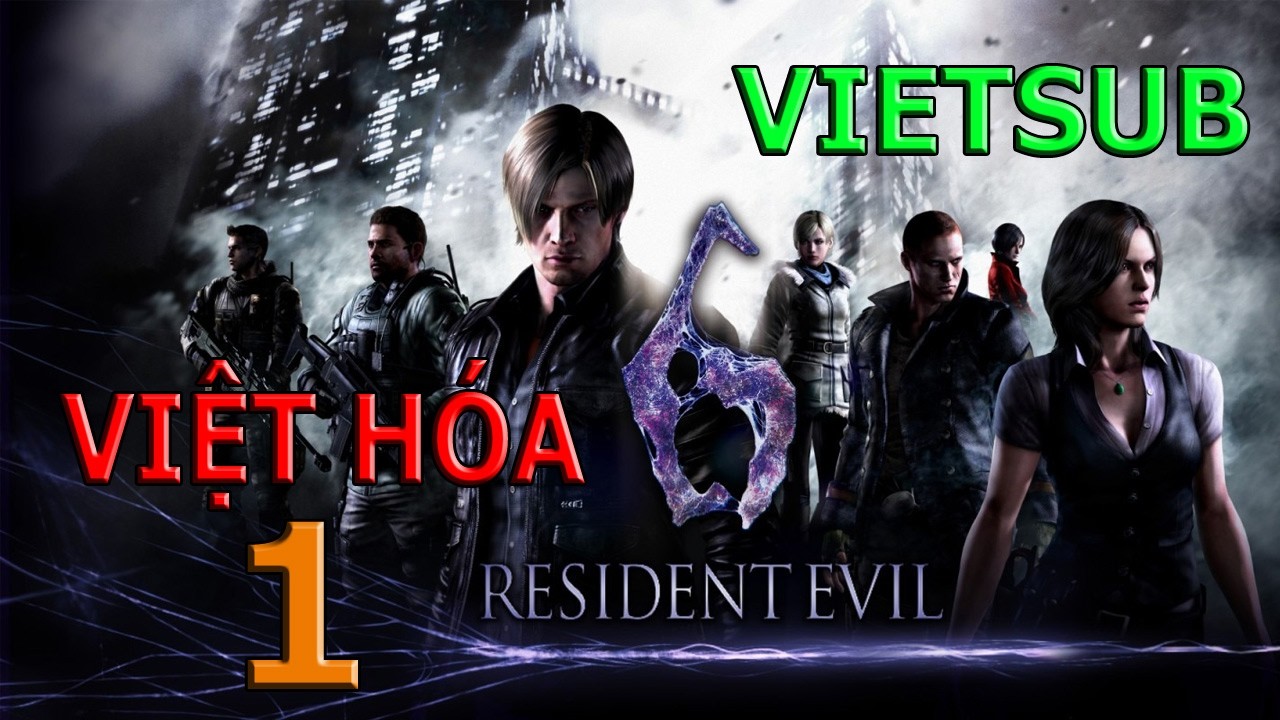 Resident Evil 6 Việt Hóa Vietsub #1 - Leon Full