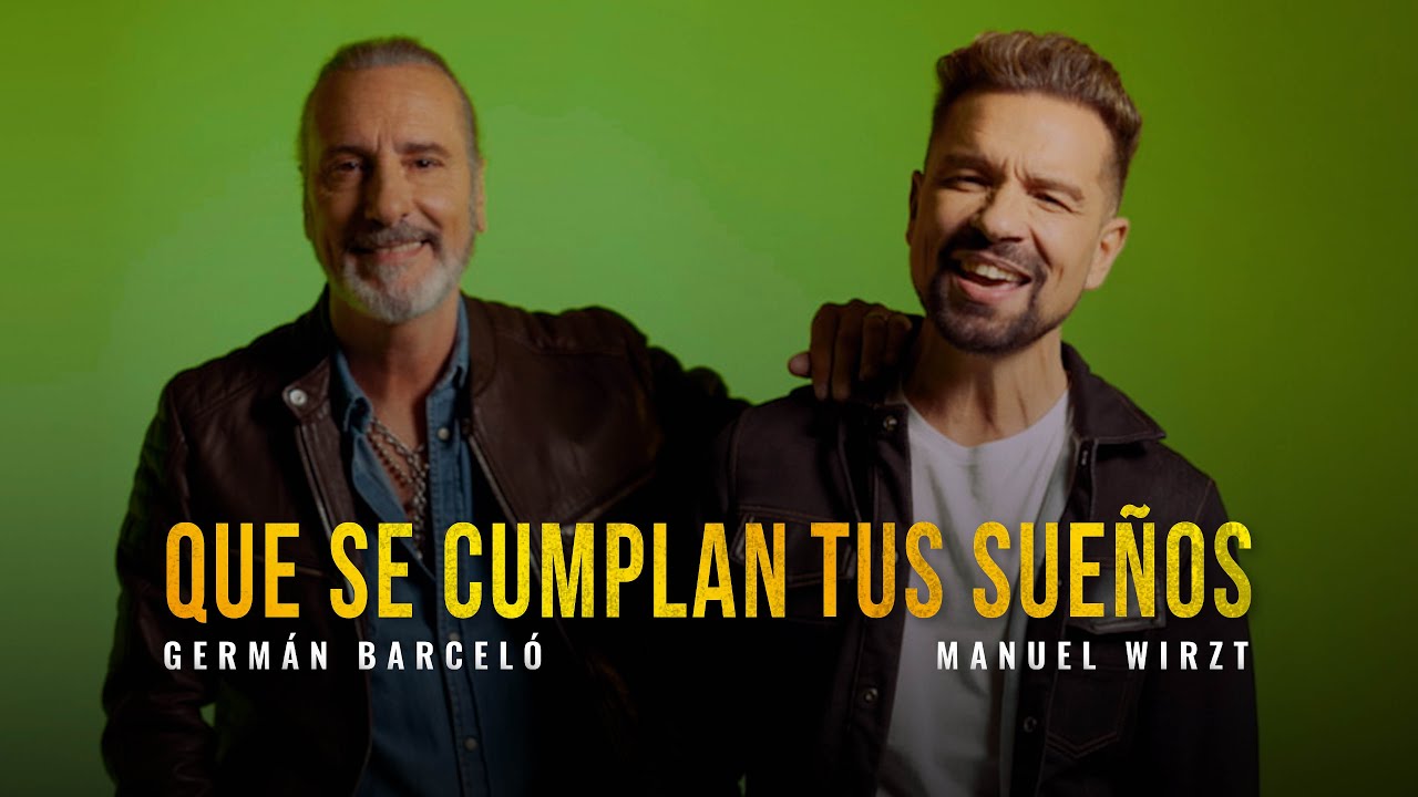 Germán Barceló, Manuel Wirzt-Que se cumplan tus sueños (Official Video)