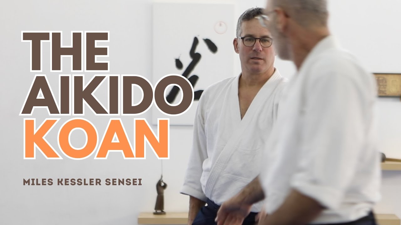 The Aikido Koan - w/ Miles Kessler Sensei