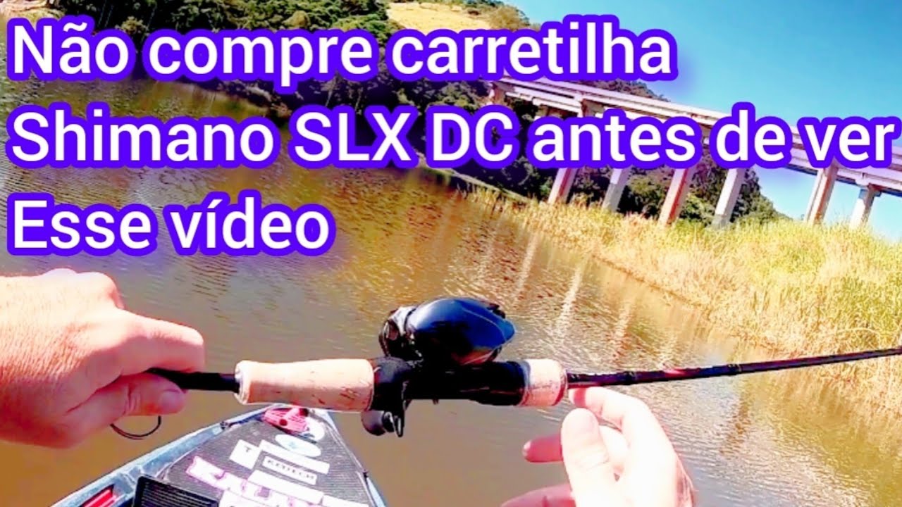 NÃO COMPREM  CARRETILHA SHIMANO SLX DC  XT 71 XG ANTES DE VER ESSE VIDEO !!!!