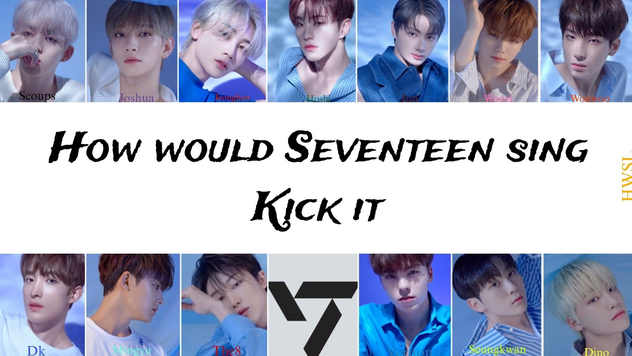 How would Seventeen sing Kick it by NCT 127 ? (Lyrics Han/Rom/Eng) Line distribution