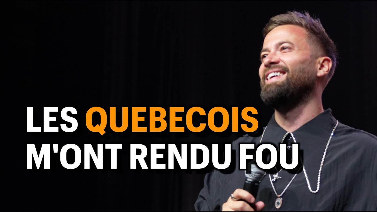 Les québécois m'ont rendu fou