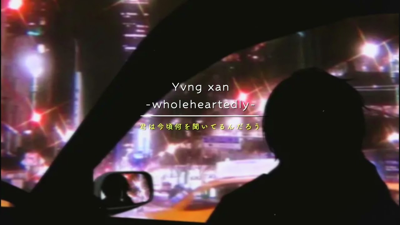 Yvng xan - wholeheartedly (Offical Lyric Video)