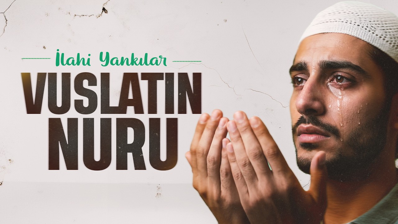 Vuslatın Nuru - (Official Video) - Yanık yürekler için | İlahi Yankılar