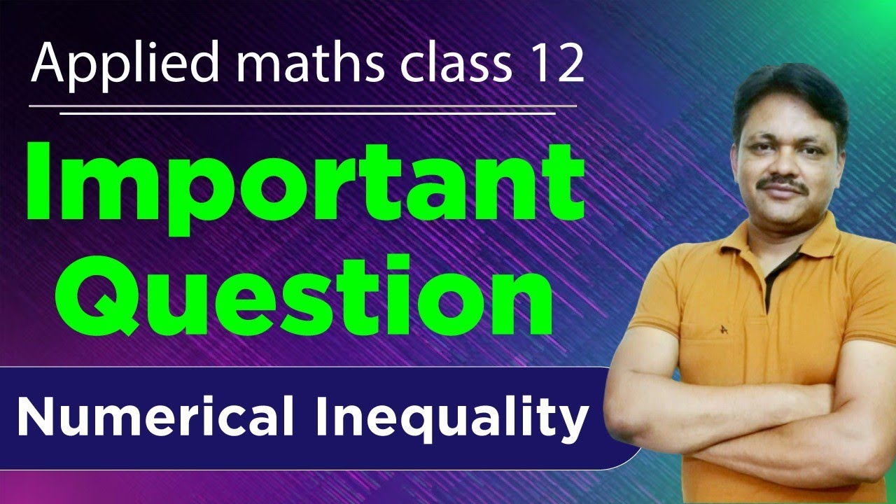 Important questions | Numerical Inequality | Applied Mathematics Class 12 | Gaur Classes