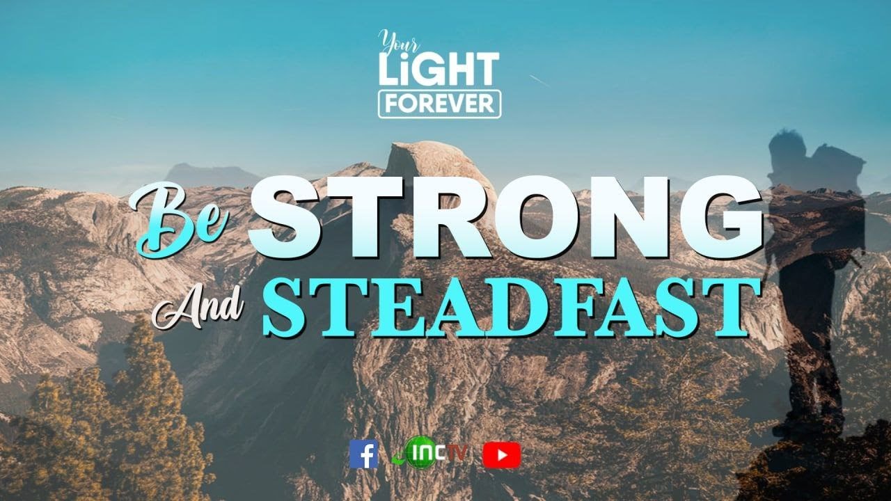 BE STRONG AND STEADFAST | YOUR LIGHT FOREVER | April 2, 2022