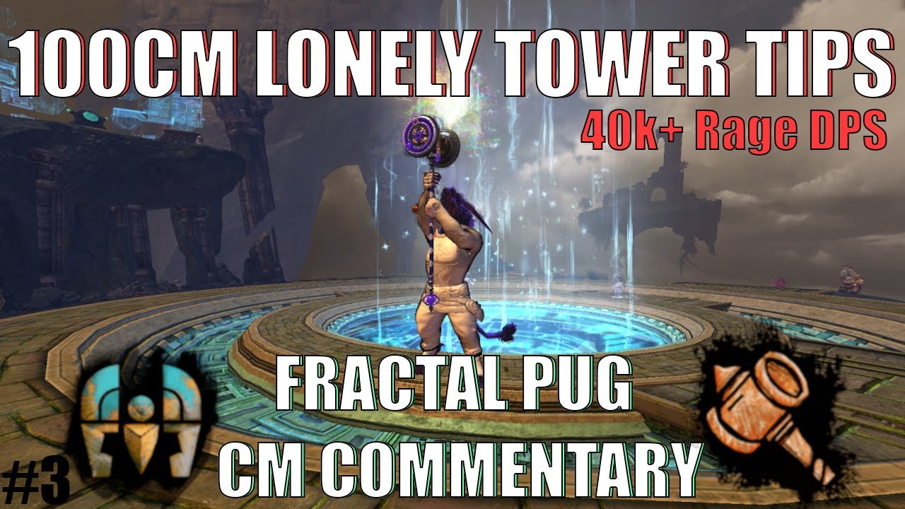 GW2 100CM Lonely Tower TIPS | Fractal PUG CM's Commentary | 40k+ Rage Scrapper | Condi Mech | Ep. 3