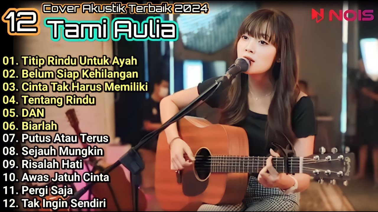 Tami Aulia Cover Full Album - Titip Rindu Untuk Ayah || Cover Akustik Terbaik 2024