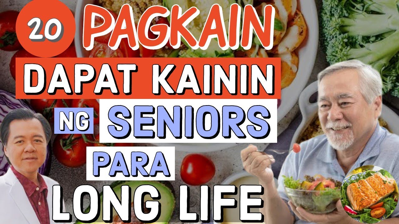20 Pagkain Dapat Kainin ng Seniors: Para Long Life. - By Doc Willie Ong