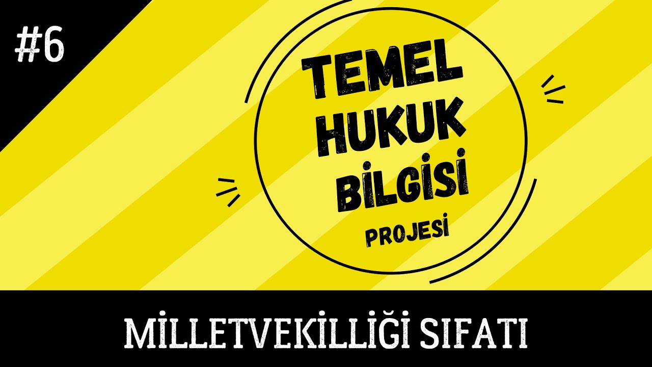 MİLLETVEKİLLİĞİ SIFATININ KAZANILMASI VE SONA ERMESİ-Temel Hukuk Bilgisi/BÖLÜM 6