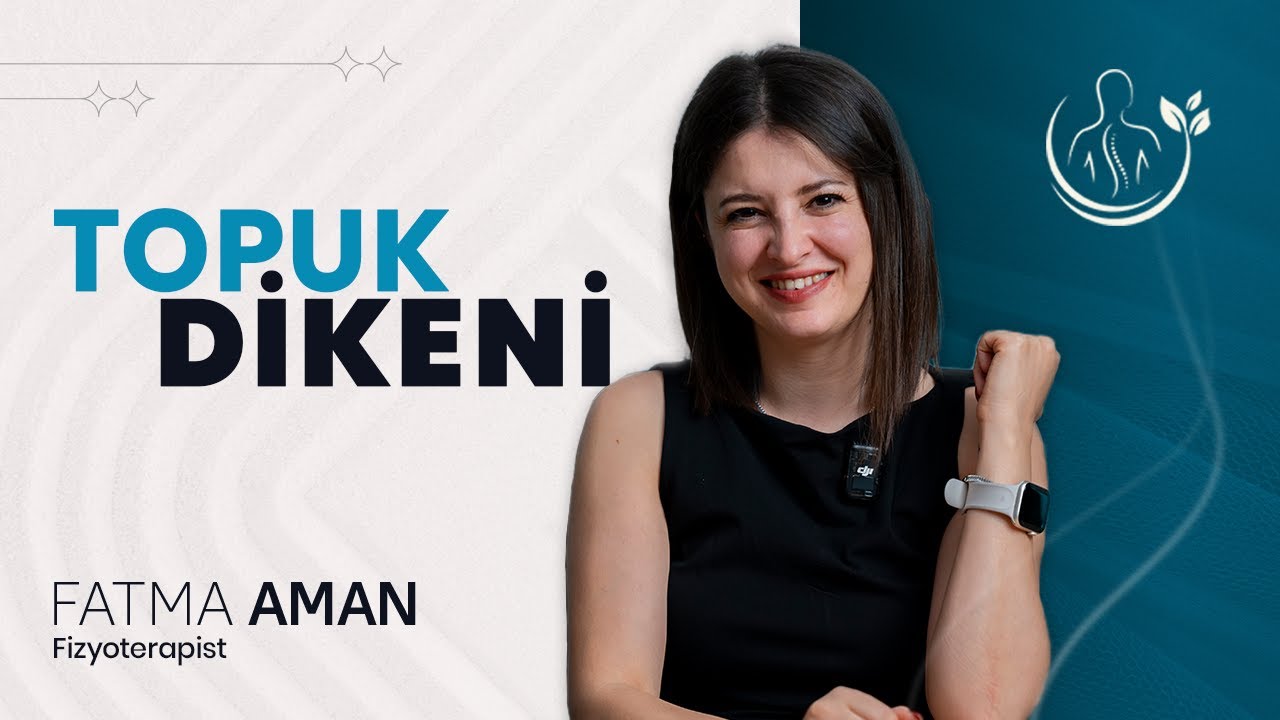 Topuk Dikeni Nedir ? | Fizyoterapist Fatma Aman