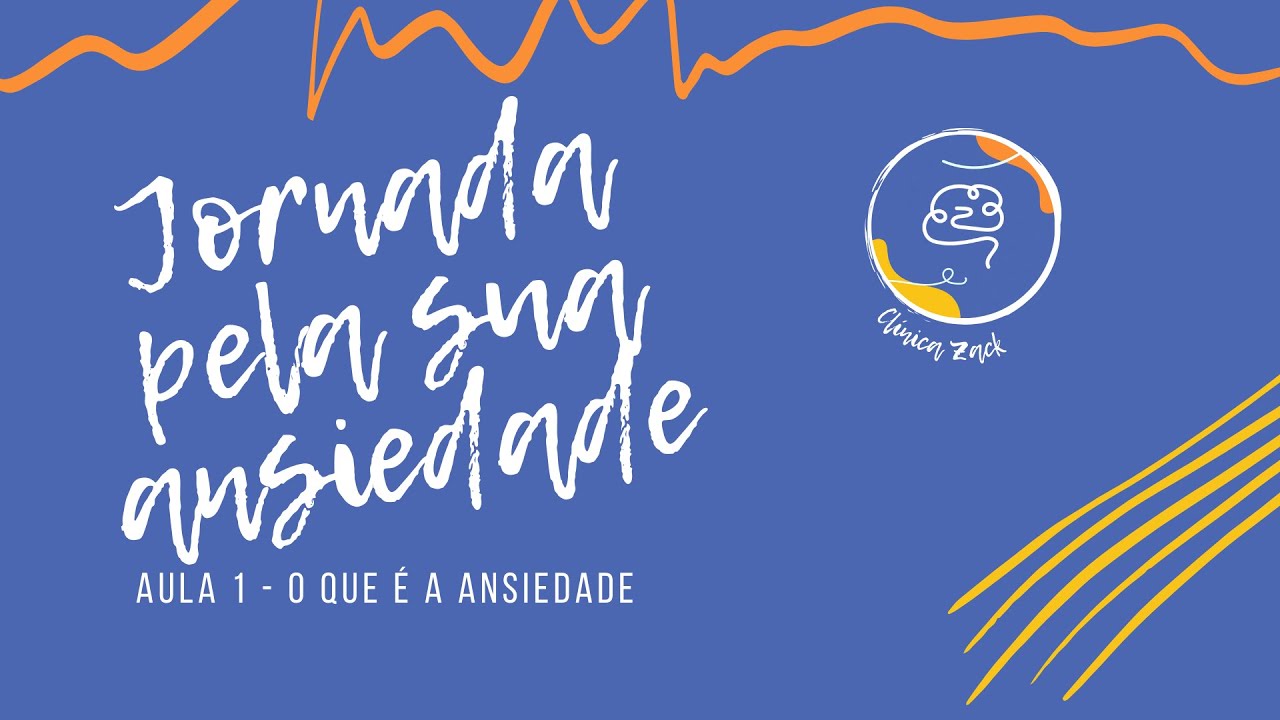 Jornada pela sua ansiedade - Aula 1: O que é Ansiedade?