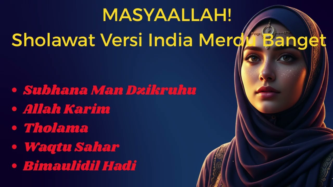 KUMPULAN SHOLAWAT VERSI INDIA TERBARU 2026 🕌 Subhana Man Dzikruhu, Allah Karim, Tholama, Waqtu Sahar