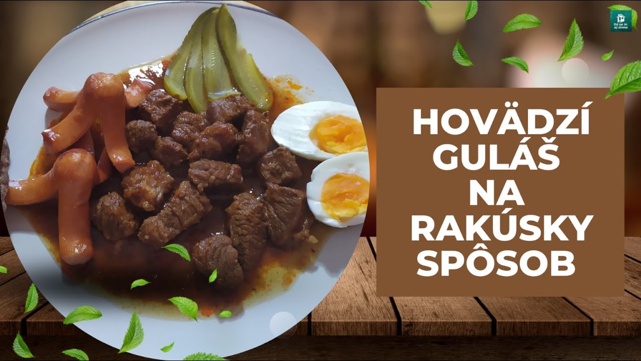 HOVÄDZÍ GULÁŠ TROCHU INAK. PROSTE NA RAKÚSKY SPÔSOB.