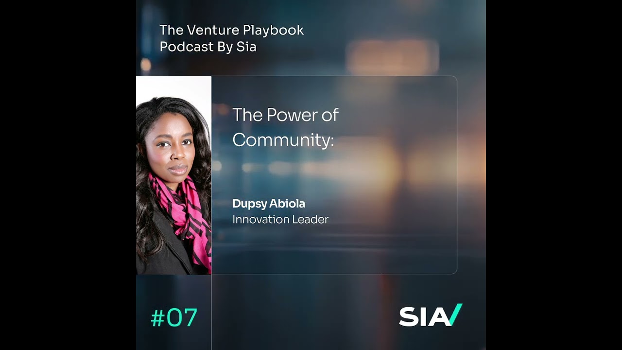 Dupsy Abiola (Innovation Leader) | The Venture Playbook Podcast by Sia – Ep. 7