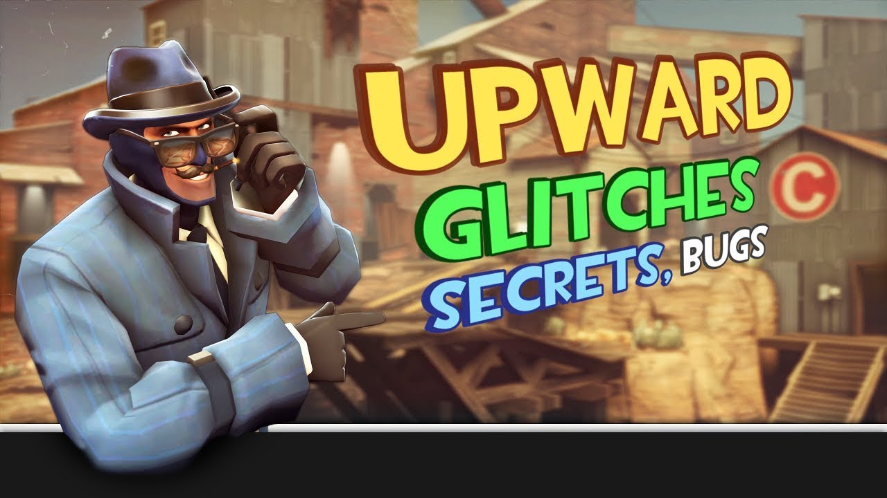 TF2 - Upward Баги, глитчи и секреты.