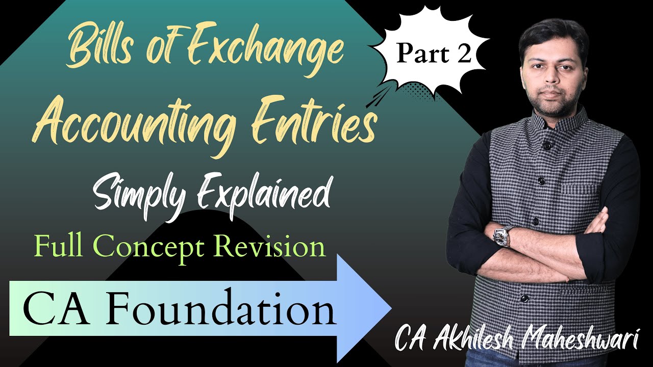 Bills of Exchange: Accounting Entries Made Easy | CA Foundation | CA Akhilesh Maheshwari