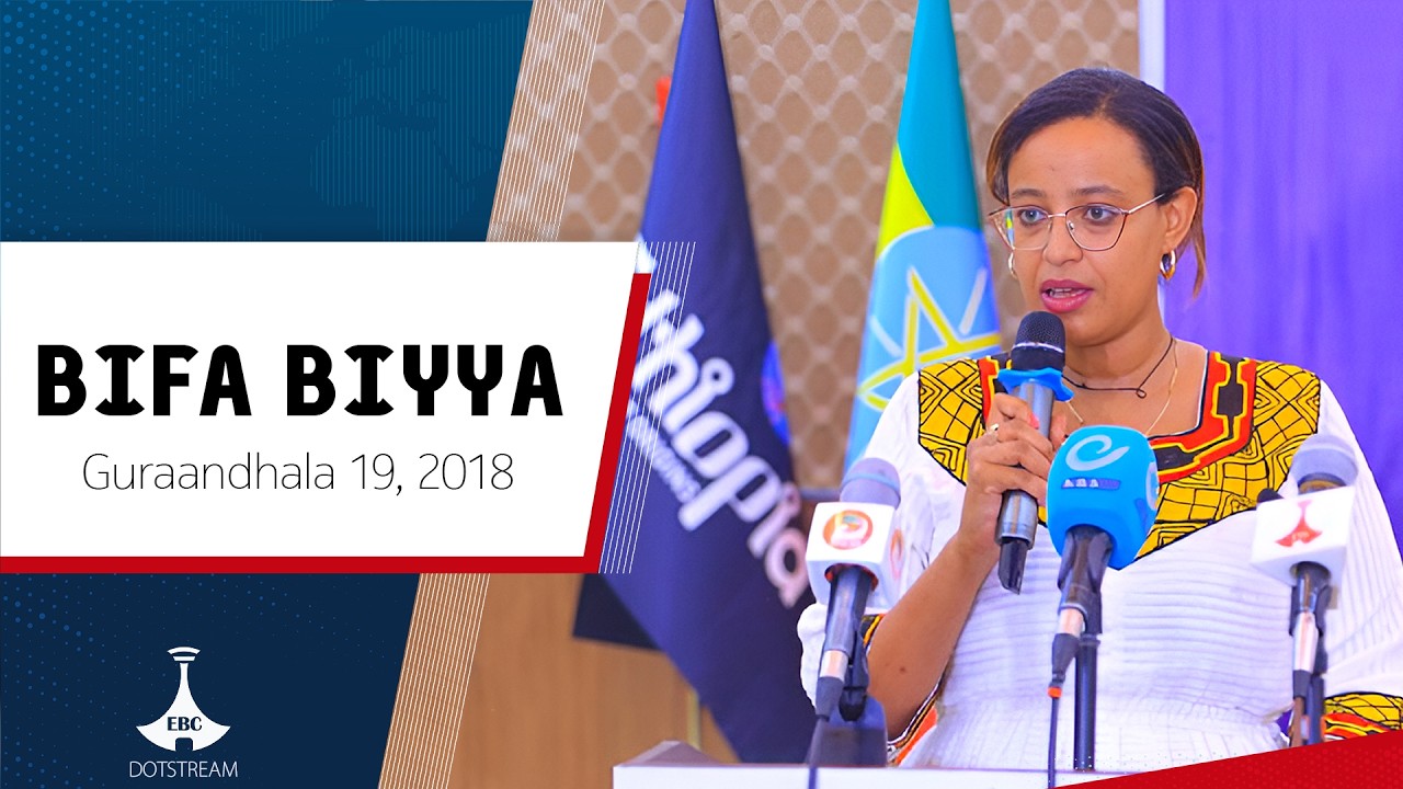 BIFA BIYYAA ... Guraandhala 19, 2018  |Ebc |Etv Afaan Oromoo|