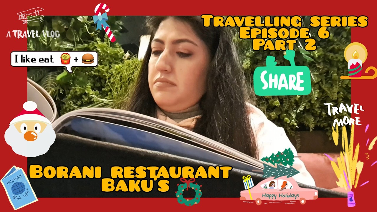 Borani Restaurant Baku's (travelling series episode 6 part 2)#borani #boranirestaurant #food