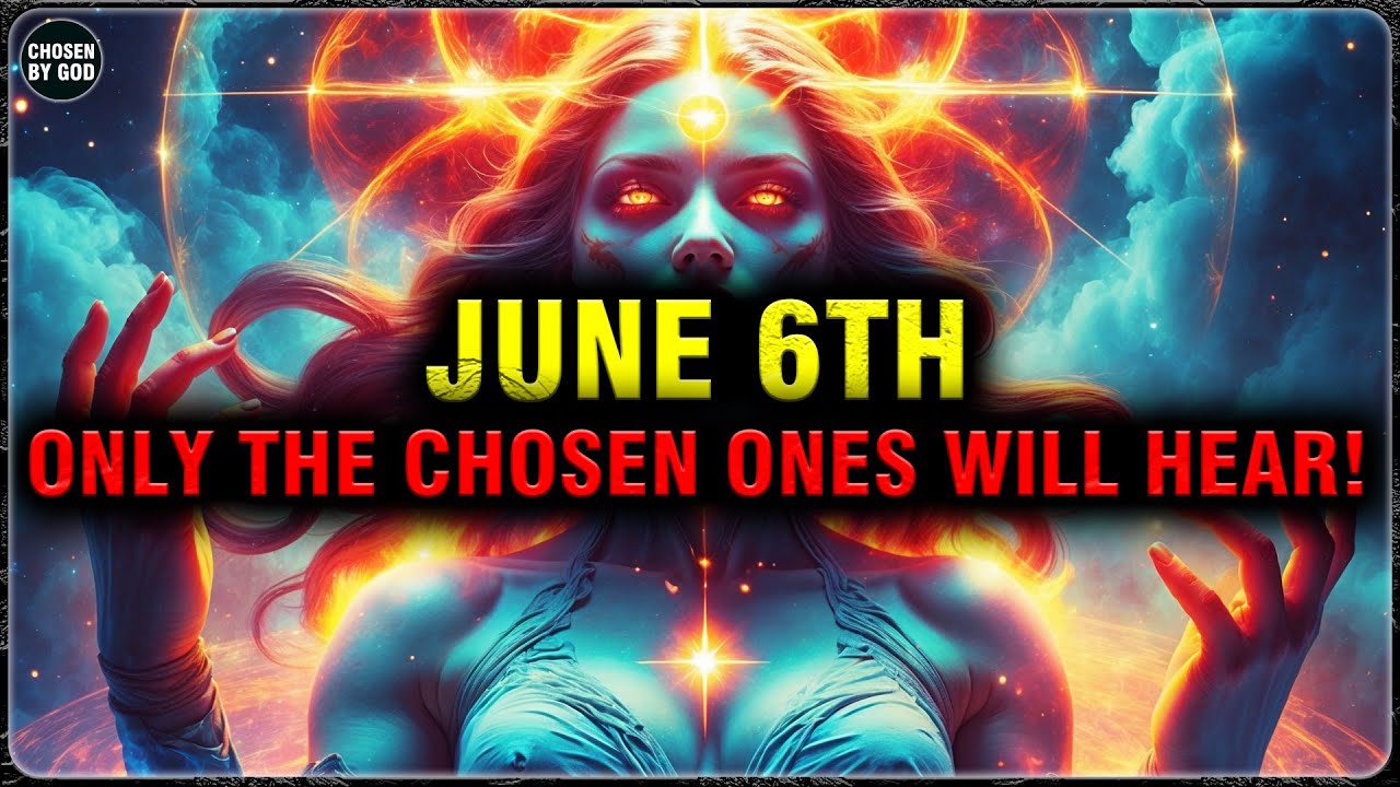 GOD’S CHOSEN ONES, THE SPIRITUAL CALLING OF JUNE 6TH — ONLY YOU WILL HEAR IT! | CHOSEN BY GOD