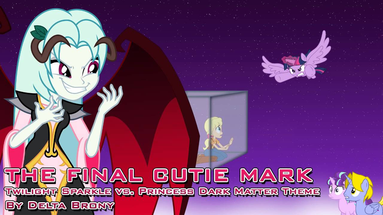 The Final Cutie Mark (Twilight Sparkle vs  Princess Dark Matter Theme)