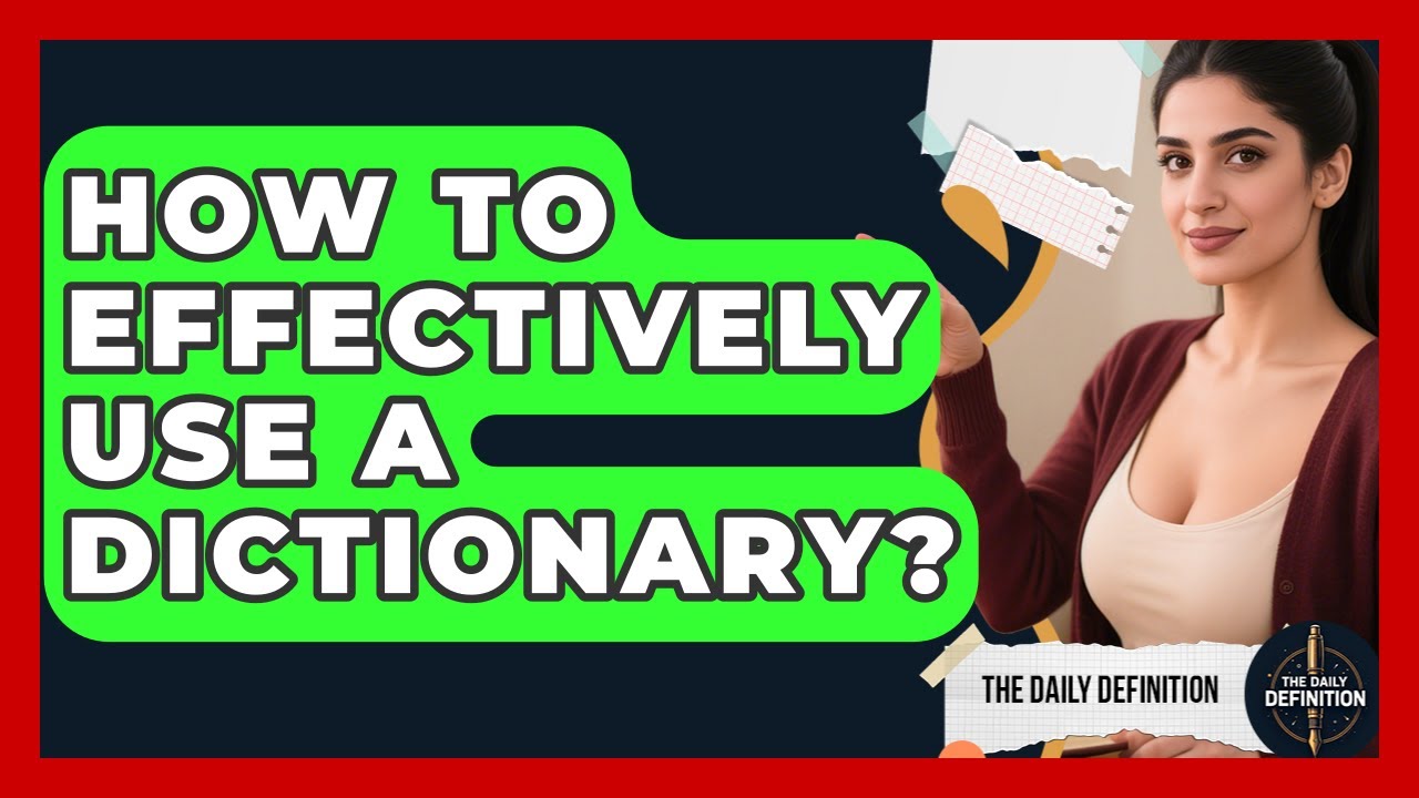How To Effectively Use A Dictionary? - The Daily Definition