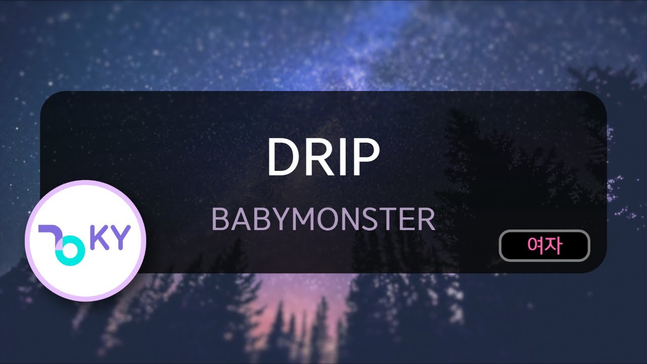 [코러스] DRIP - BABYMONSTER (KY.71843) / KY KARAOKE