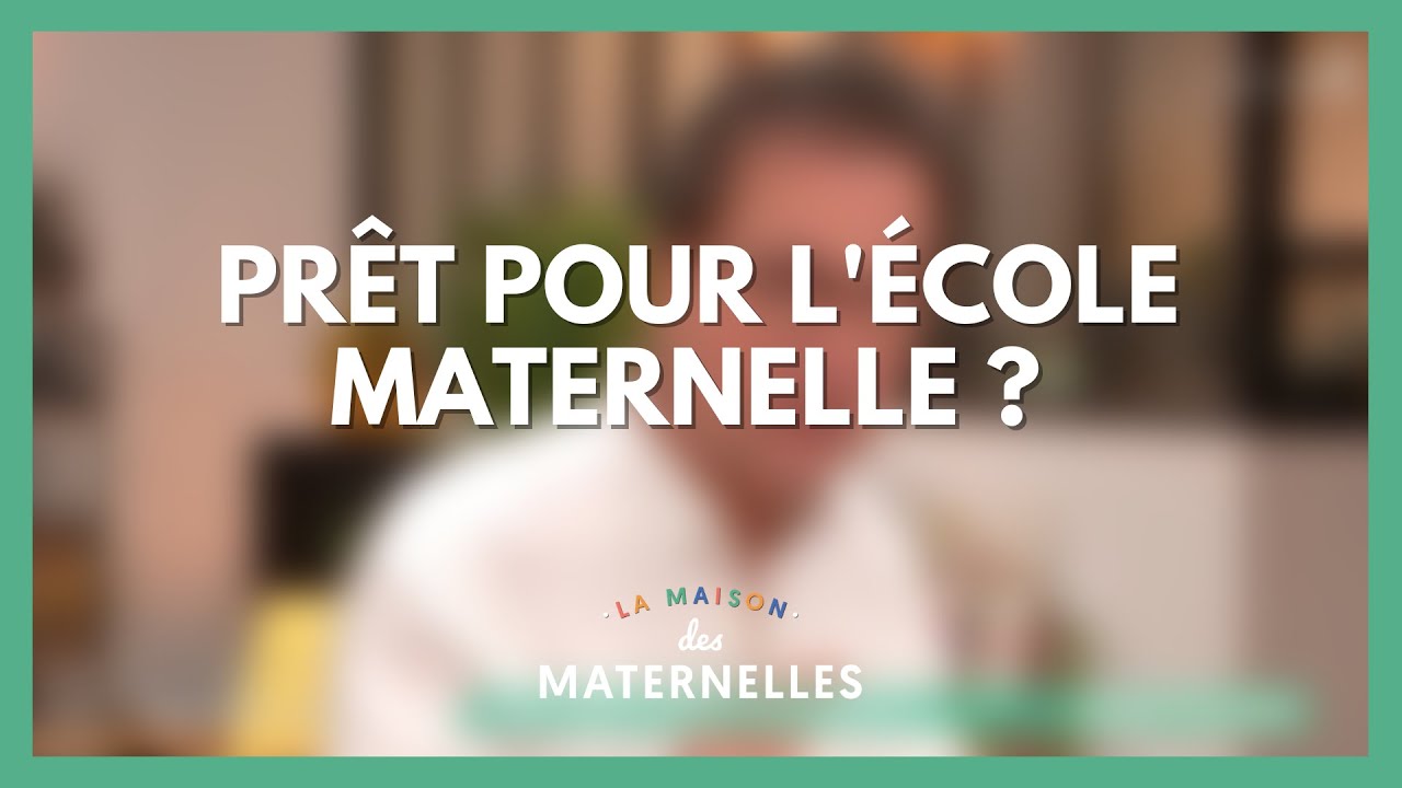 Prêt pour l'école maternelle ? - La Maison des maternelles #LMDM