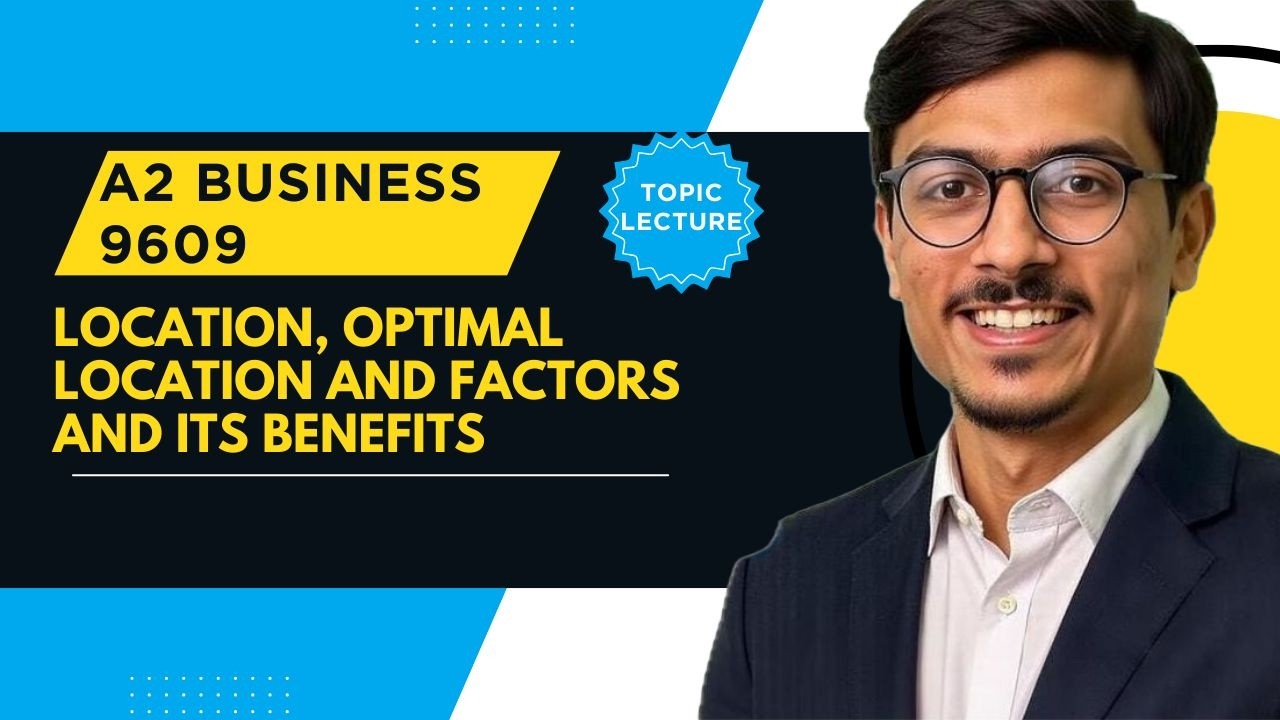 A2 Business 9609 | Operations Decisions: Location & Optimal Location Explained