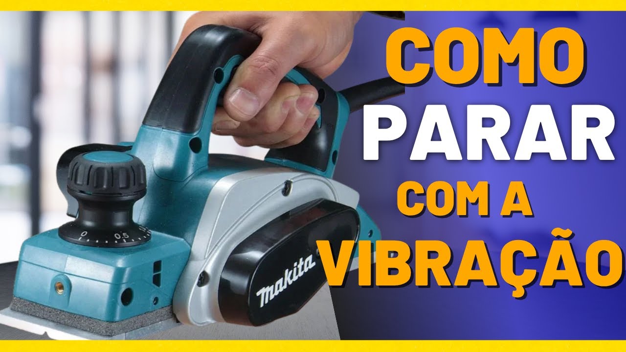 PLAINA MAKITA TREPIDANDO VIBRANDO MUITO - VEJA COMO RESOLVER!