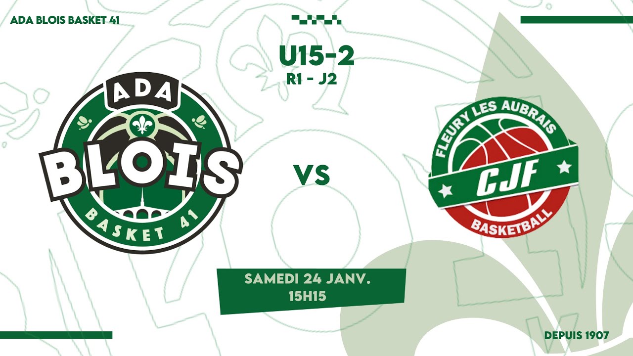 MATCH ADA BLOIS BASKET 41 2 - CJF FLEURY LES AUBRAIS - \\ R1 - J2 \\  U15M CVL  🏠