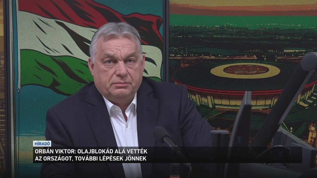 Orbán Viktor: olajblokád alá vették Magyarországot, további  lépések jönnek