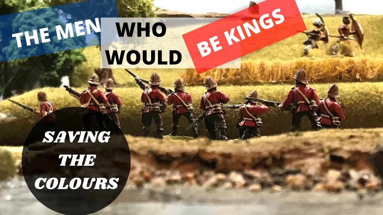 Wargaming World - The Men Who Would Be Kings “Saving The Colours”