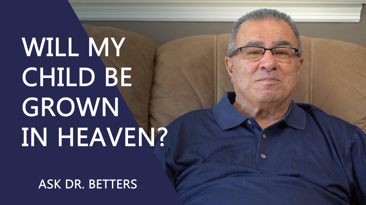 Will My Child Be Grown In Heaven?