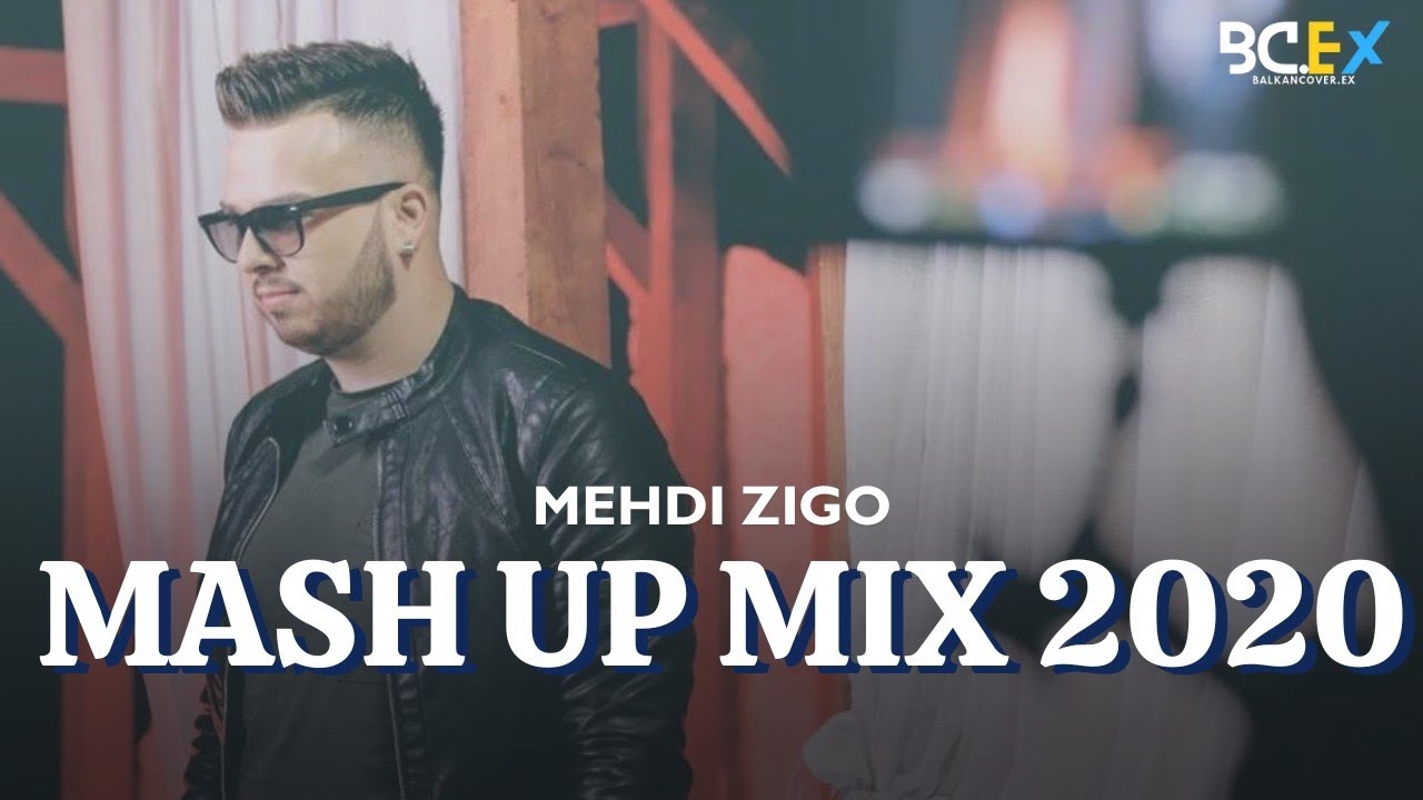 MASH UP MIX 2020 - MEHDI ZIGO
