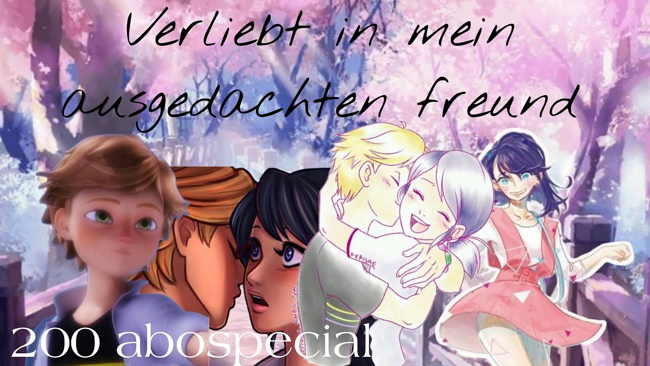 Verliebt in mein ausgedachten freund #2|Ende|200 abospecial|Miraculous kami lovestory|