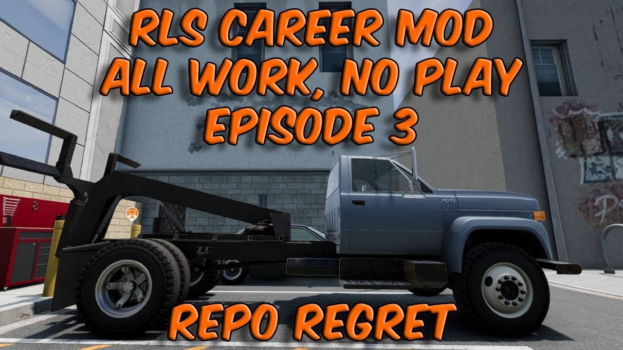 RLS Career Mod All Work, No Play Episode 3 Repo Regret