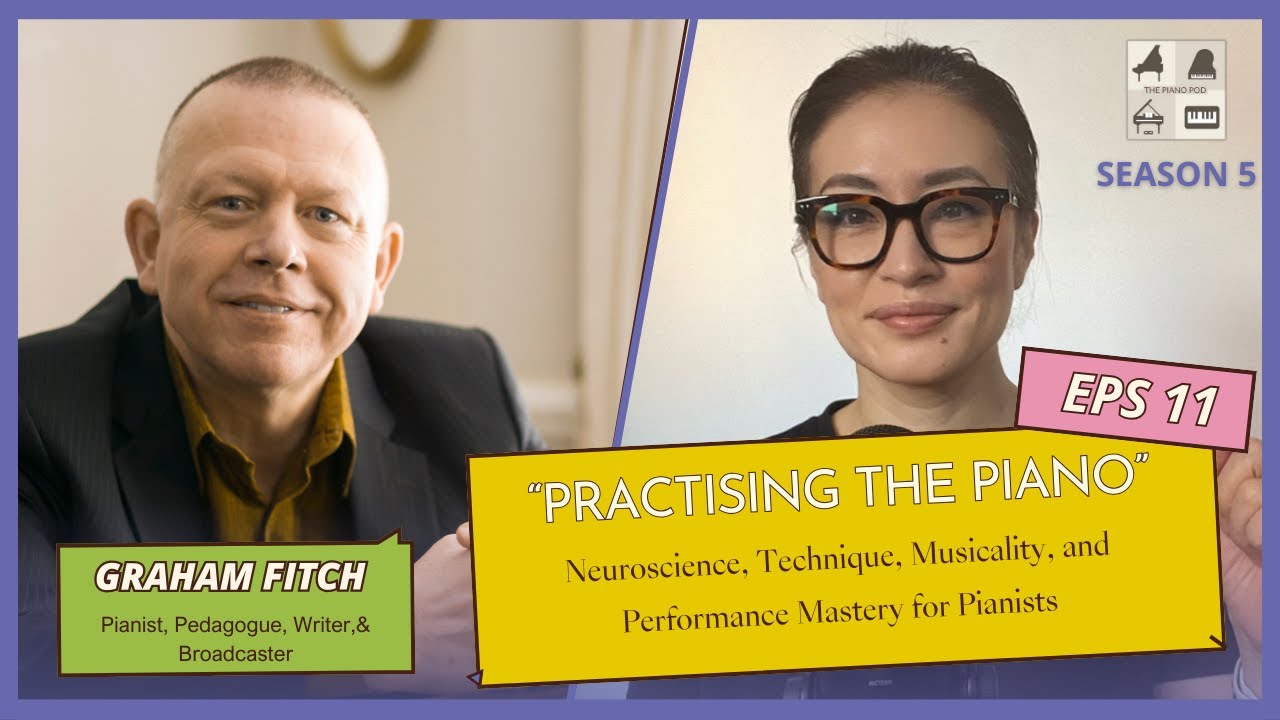 Season 5 Episode 11: Practising The Piano - Graham Fitch - Pianist, Educator, Writer, & Broadcaster