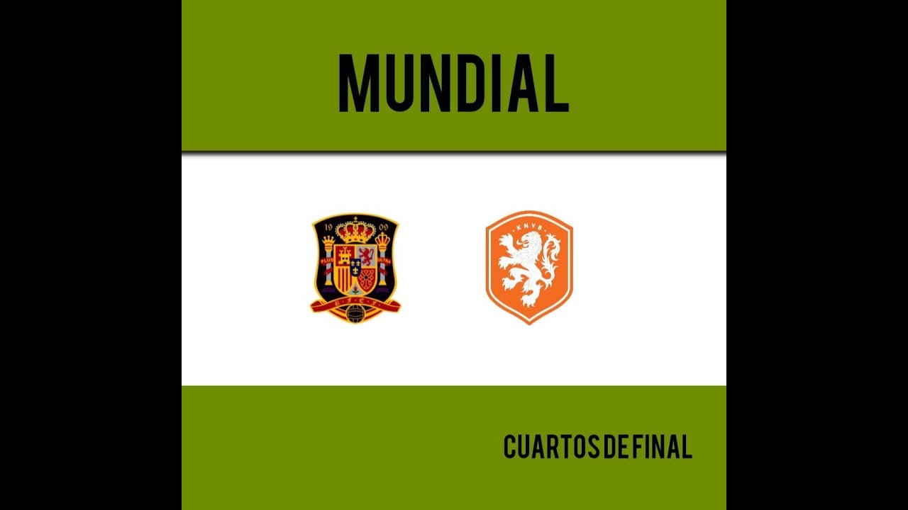 CUARTOS DE FINAL MUNDIAL [ España vs Nederlands ] 6ª Edición