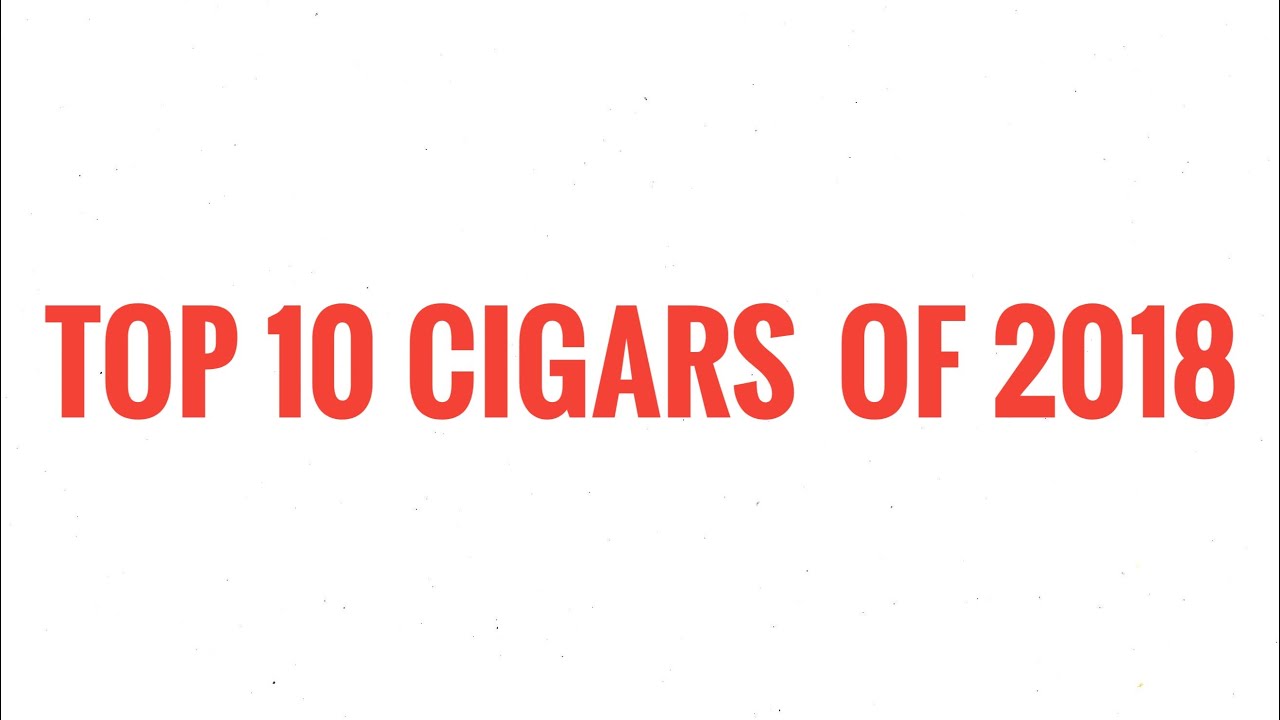 Top 10 Cigars of 2018