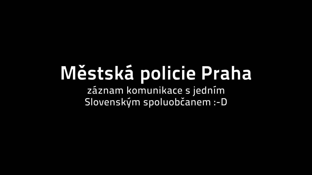 Městsk&aacute; policie Praha - z&aacute;znam komunikace :D