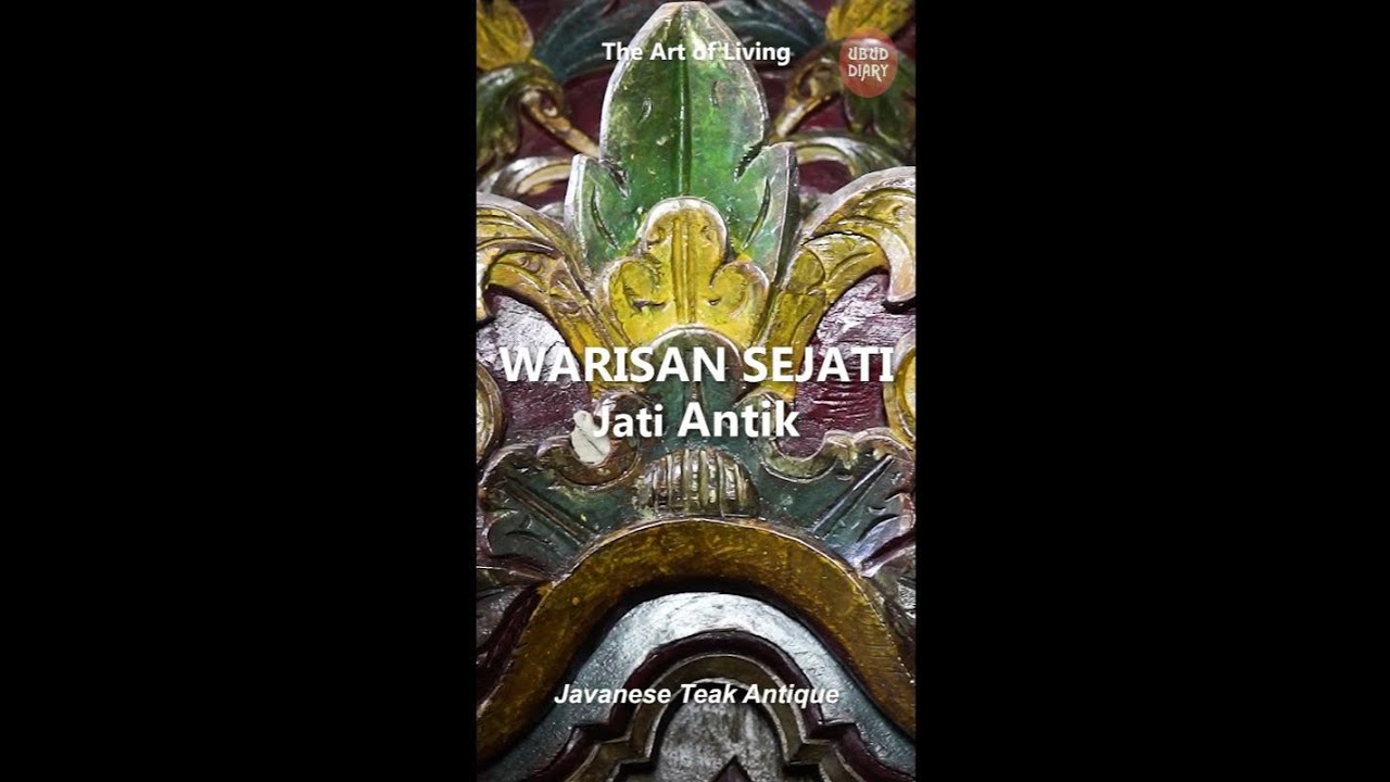 Ubud Diary: WARISAN SEJATI, Jati Antik / Javanese Teak Antique