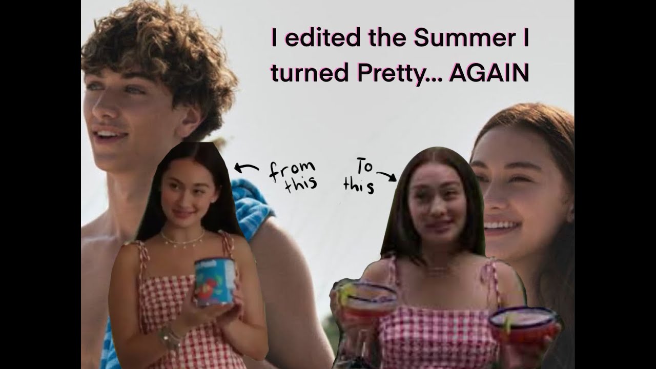 I edited the summer I turned pretty again but it's chaotic...