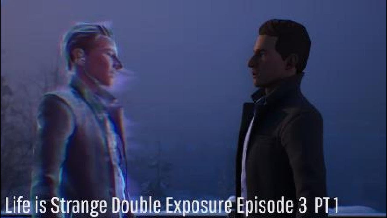 Life is Strange Double Exposure Episode 3 PT 1: Doppelganger City!