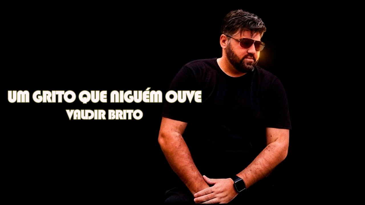 Um Grito Que Ninguém Ouve - Valdir Brito (Lyric Video Oficial)