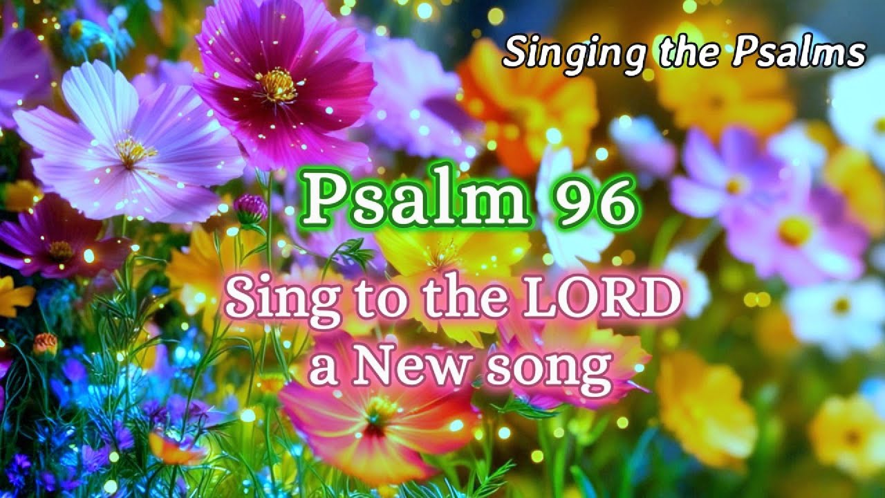 🍂 Psalm 96  Worshipㅣ Sing to the LORD a New Song 🌿BibleWorship, ScriptureSong, ScriptureWorship
